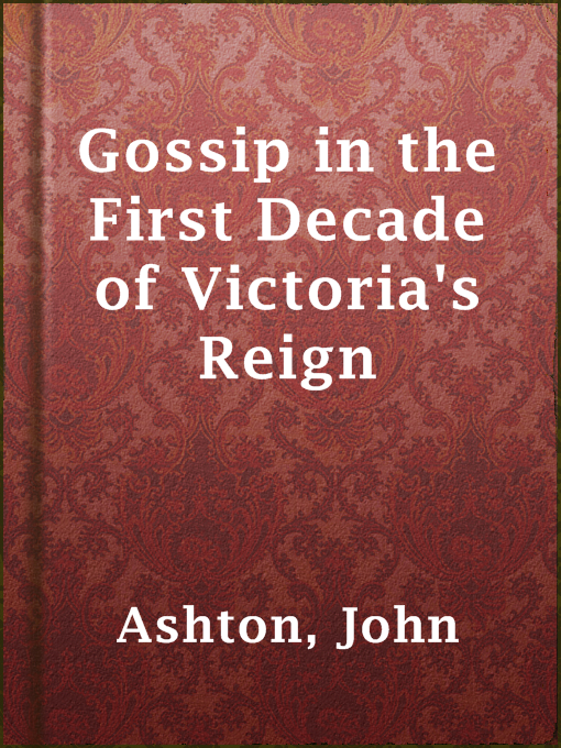 Title details for Gossip in the First Decade of Victoria's Reign by John Ashton - Available